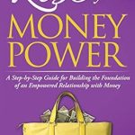 Unlock Financial Freedom with Our In-Depth Review of ‘Rise to Your Money Power: A Step-by-Step Guide for Building the Foundation of an Empowered Relationship with Money’
