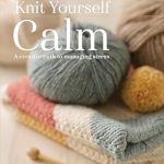 Discover Serenity with ‘Knit Yourself Calm: A Creative Path to Managing Stress’ – A Transformative Review for Stress Relief Enthusiasts