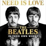 Uncover the Untold Stories: All You Need Is Love: The Beatles in Their Own Words – Unpublished, Unvarnished, and Told by The Beatles and Their Inner Circle