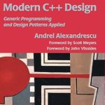 Transform Your Coding Skills: A Comprehensive Review of Modern C++ Design: Generic Programming and Design Patterns Applied
