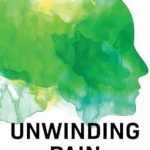 Transform Your Well-Being: A Comprehensive Review of ‘Unwinding Pain: Affordable and Accessible Ways to Feel Better Now’