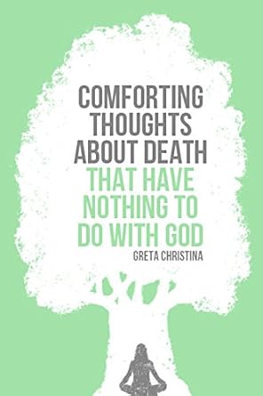 Discover Profound Insights: A Review of Comforting Thoughts About Death That Have Nothing to Do with God