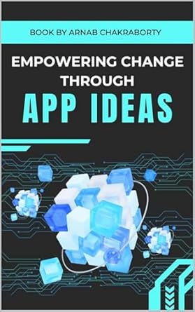 Unlocking Innovation: A Must-Read Review of ‘EMPOWERING CHANGE THROUGH APP IDEAS: ENVISIONING A BETTER FUTURE’