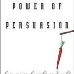 Unlocking Secrets of Influence: A Deep Dive into The Power of Persuasion: How We’re Bought and Sold