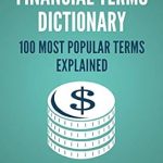 Unlock Your Financial Knowledge: A Comprehensive Review of ‘Financial Terms Dictionary – 100 Most Popular Financial Terms Explained’