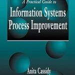 Unlock Your Business Potential: A Comprehensive Review of A Practical Guide to Information Systems Process Improvement Unlock Your Business Potential: A Comprehensive Review of A Practical Guide to Information Systems Process Improvement