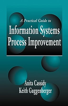 Unlock Your Business Potential: A Comprehensive Review of A Practical Guide to Information Systems Process Improvement