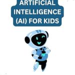 Unlocking Young Minds: A Comprehensive Review of ‘Artificial Intelligence (AI) for Kids: For 6 to 12 Year Olds (Technology Series)’ Unlocking Young Minds: A Comprehensive Review of ‘Artificial Intelligence (AI) for Kids: For 6 to 12 Year Olds (Technology Series)’