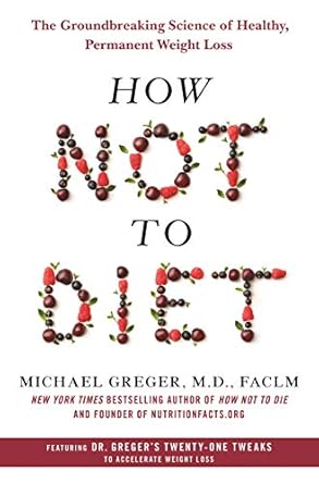 Discover the Secrets to Lasting Weight Loss: A Review of How Not to Diet: The Groundbreaking Science of Healthy, Permanent Weight Loss