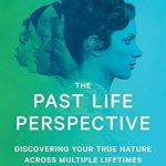 Transformative Insights Await: A Review of The Past Life Perspective: Discovering Your True Nature Across Multiple Lifetimes (Spiritual Healing Self Help) Transformative Insights Await: A Review of The Past Life Perspective: Discovering Your True Nature Across Multiple Lifetimes (Spiritual Healing Self Help)