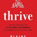 Unlock Your Potential: A Comprehensive Review of ‘Thrive: Ten Prescriptions for Exceptional Performance as a Commercial Real Estate Agent’