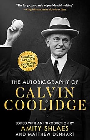 Discover the Untold Stories in ‘The Autobiography of Calvin Coolidge: Authorized, Expanded, and Annotated Edition’ – A Deep Dive into History
