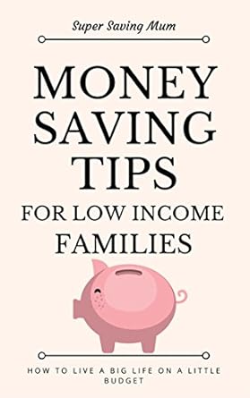 Discover Essential Strategies in ‘Money Saving Tips For Low Income Families’ – A Must-Read Guide to Financial Freedom!