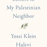 Discover the Heartfelt Insights: A Review of ‘Letters to My Palestinian Neighbor’