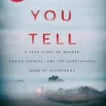 Heart-Wrenching and Gripping: If You Tell: A True Story of Murder, Family Secrets, and the Unbreakable Bond of Sisterhood Heart-Wrenching and Gripping: If You Tell: A True Story of Murder, Family Secrets, and the Unbreakable Bond of Sisterhood