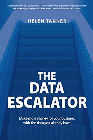Unlock Hidden Profits: A Comprehensive Review of ‘The Data Escalator: Make More Money for Your Business with the Data You Already Have’ from Amazon