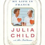 Discover the Culinary Journey of a Lifetime: My Life in France – A Captivating Review of Julia Child’s Memoir