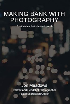 Discover the Secrets to Success: A Comprehensive Review of ‘Making Bank with Photography: 10 Principles That Changed My Life’