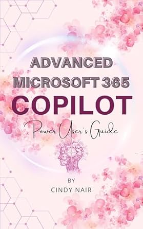 Unlock Your Productivity Potential: A Comprehensive Review of Advanced Microsoft 365 Copilot: Power User’s Guide!