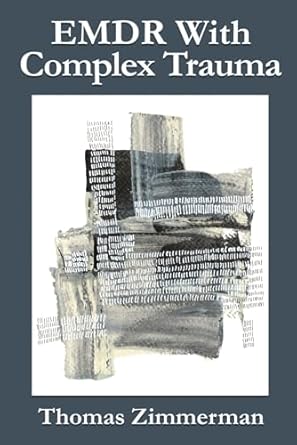 Transformative Healing Insights: A Comprehensive Review of EMDR With Complex Trauma