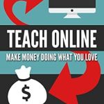 Unlocking Success: A Comprehensive Review of ‘Teach Online: Make Money Doing What You Love’ – Learn Exactly How I Make ,000 of Passive Income Each Month, Selling Online Courses Unlocking Success: A Comprehensive Review of ‘Teach Online: Make Money Doing What You Love’ – Learn Exactly How I Make ,000 of Passive Income Each Month, Selling Online Courses