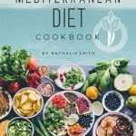 Discover Delicious Health: A Comprehensive Review of The Complete Vegan Mediterranean Diet Cookbook – Vibrant, Kitchen-Tested Plant-Based Recipes for Healthy Living