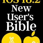 Transform Your iPhone Experience: A Comprehensive Review of ‘IOS 18.2 New User’s Bible: A Complete and Simplified Step-by-Step Instruction Manual for Beginners’ Transform Your iPhone Experience: A Comprehensive Review of ‘IOS 18.2 New User’s Bible: A Complete and Simplified Step-by-Step Instruction Manual for Beginners’