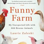 Heartwarming and Hilarious: A Review of ‘Funny Farm: My Unexpected Life with 600 Rescue Animals’