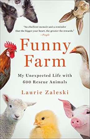 Heartwarming and Hilarious: A Review of ‘Funny Farm: My Unexpected Life with 600 Rescue Animals’