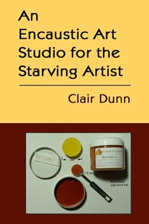 Unlock Your Creative Potential: A Review of ‘An Encaustic Art Studio for the Starving Artist’ – Transform Your Art Today!