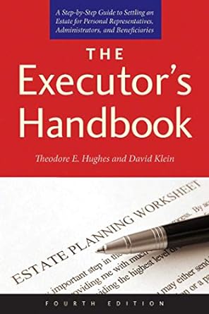 Essential Guide for Estate Settlement: A Comprehensive Review of The Executor’s Handbook: A Step-by-Step Guide to Settling an Estate for Personal Representatives, Administrators, and Beneficiaries, Fourth Edition