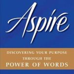 Unlock Your Potential: A Compelling Review of ‘Aspire: Discovering Your Purpose Through the Power of Words’