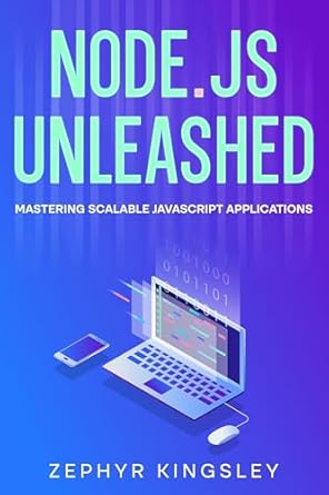Discover Why Node.js Unleashed: Mastering Scalable JavaScript Applications is a Must-Read for Aspiring Developers