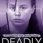 Unveiling the Dark Side: A Gripping Review of Deadly Women Volume 17: 20 Shocking True Crime Cases of Women Who Kill