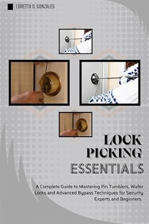 Unlock Your Potential with This In-Depth Review of LOCK PICKING ESSENTIALS: A Complete Guide to Mastering Pin Tumblers, Wafer Locks, and Advanced Bypass Techniques for Security Experts and Beginners