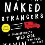 Unforgettable Insights and Heart-Pounding Adventures: A Thousand Naked Strangers: A Paramedic’s Wild Ride to the Edge and Back Unforgettable Insights and Heart-Pounding Adventures: A Thousand Naked Strangers: A Paramedic’s Wild Ride to the Edge and Back
