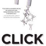 Discover the Secrets to Meaningful Connections: A Review of ‘Click: Ten Truths for Building Extraordinary Relationships’