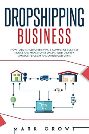Unveiling the Secrets to Success: A Comprehensive Review of ‘DROPSHIPPING BUSINESS: How to Build a Dropshipping E-Commerce Business Model and Make Money Online with Shopify, Amazon FBA, eBay, and Other Platforms’