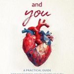 Discover Essential Insights in Heart Failure and You: A Practical Guide For Managing Your Heart Health – A Comprehensive Review