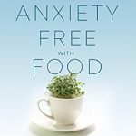 Unlock Your Calm: A Comprehensive Review of ‘Anxiety-Free with Food: Natural, Science-Backed Strategies to Relieve Stress and Support Your Mental Health’