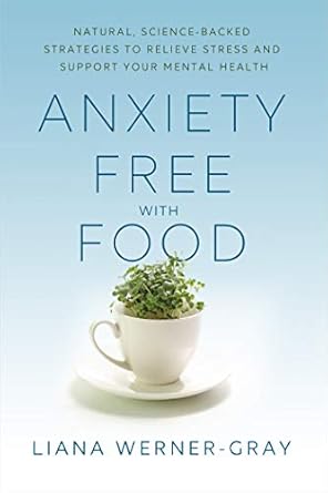 Unlock Your Calm: A Comprehensive Review of ‘Anxiety-Free with Food: Natural, Science-Backed Strategies to Relieve Stress and Support Your Mental Health’