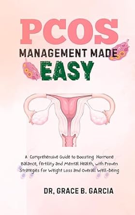 Unlock Your Health: A Comprehensive Review of ‘PCOS Management Made Easy: A Comprehensive Guide to Boosting Hormone Balance, Fertility, and Mental Health, with Proven Strategies for Weight Loss and Overall Well-being’