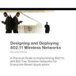 Essential Insights and Expert Tips: Designing and Deploying 802.11 Wireless Networks: A Practical Guide to Implementing 802.11n and 802.11ac Wireless Networks For Enterprise-Based Applications (Networking Technology)
