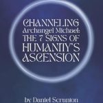 Transformative Insights Await: A Review of ‘Channeling Archangel Michael: The Seven Signs of Humanity’s Ascension’