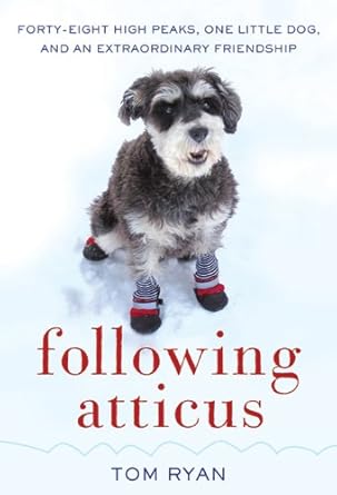 Heartwarming Journey of Friendship Revealed: Following Atticus: Forty-Eight High Peaks, One Little Dog, and an Extraordinary Friendship