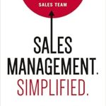 Unlock Your Sales Potential: A Comprehensive Review of ‘Sales Management. Simplified.: The Straight Truth About Getting Exceptional Results from Your Sales Team’ Unlock Your Sales Potential: A Comprehensive Review of ‘Sales Management. Simplified.: The Straight Truth About Getting Exceptional Results from Your Sales Team’