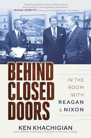 An Insider’s Perspective: A Must-Read Review of Behind Closed Doors: In the Room with Reagan & Nixon