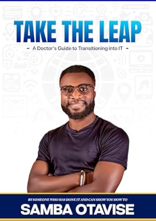 Transform Your Career: A Must-Read Review of TAKE THE LEAP: A Doctor’s Guide to Transitioning into IT