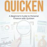 Must-Read Review: How To Use Quicken: A Beginner’s Guide to Personal Finance with Quicken