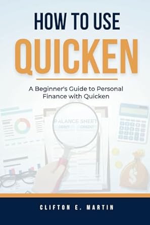 Must-Read Review: How To Use Quicken: A Beginner’s Guide to Personal Finance with Quicken